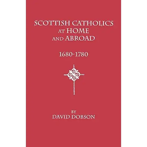 Scottish Catholics At Home And Abroad, 1680-1780 - Paperback 1