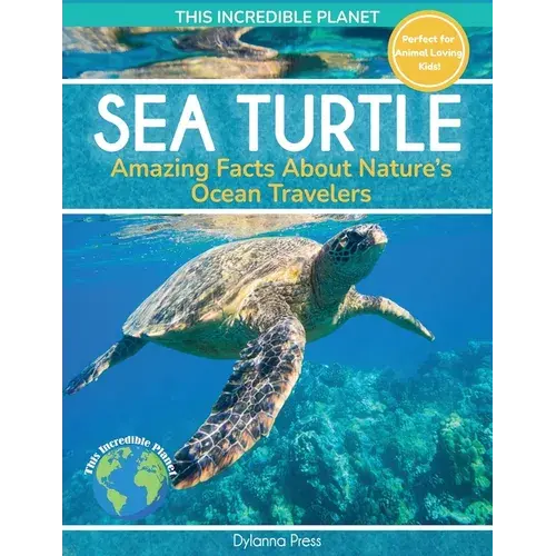 Sea Turtle: Amazing Facts About Nature's Ocean Travelers - Paperback 1