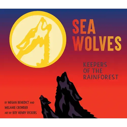 Sea Wolves: Keepers Of The Rainforest - Hardcover 1