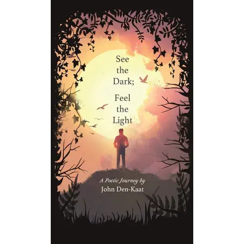 See The Dark; Feel The Light - Hardcover 1