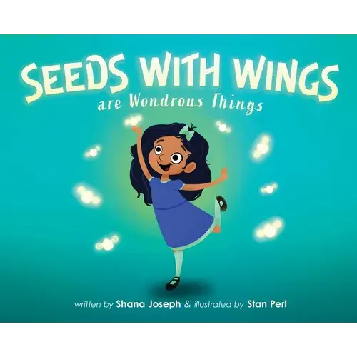 Seeds With Wings Are Wondrous Things - Hardcover 1