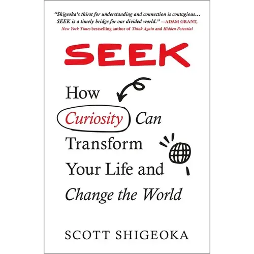 Seek: How Curiosity Can Transform Your Life And Change The World - Paperback 1