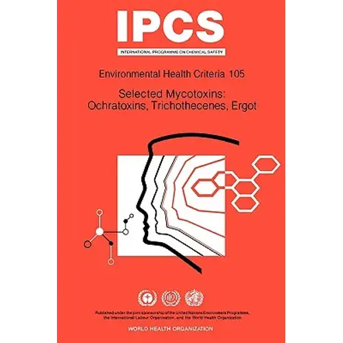 Selected Mycotoxins: Ochratoxins, Trichothecenes, Ergot: Environmental Health Criteria Series No 105 - Paperback 1