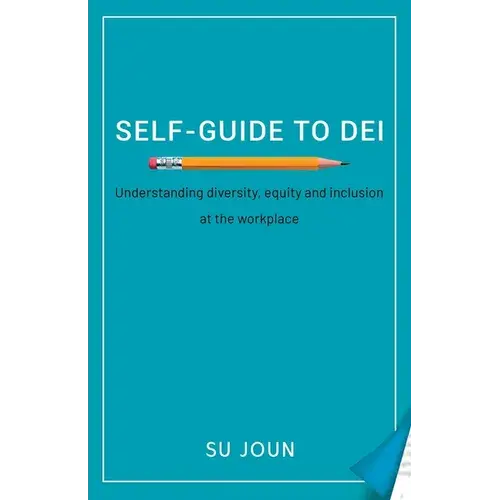 Self-Guide To Dei: Understanding Diversity, Equity, And Inclusion At The Workplace - Paperback 1