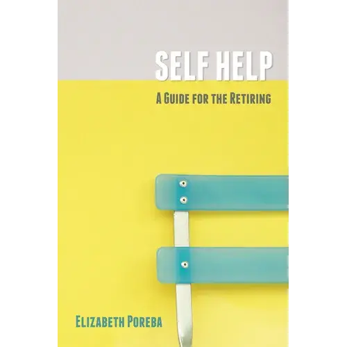 Self Help: A Guide For The Retiring - Paperback 1