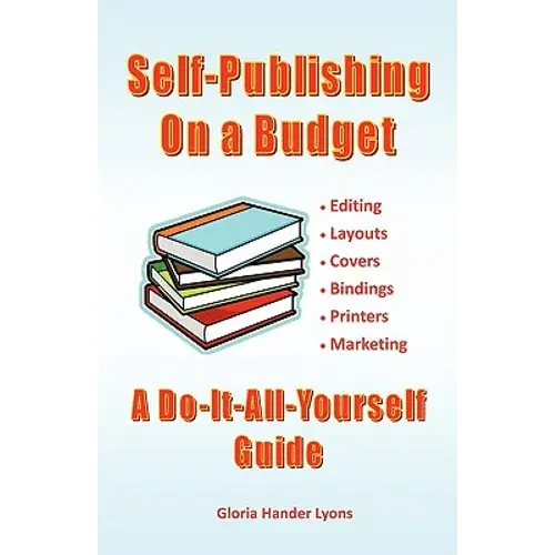 Self-Publishing On A Budget: A Do-It-All-Yourself Guide - Paperback 1