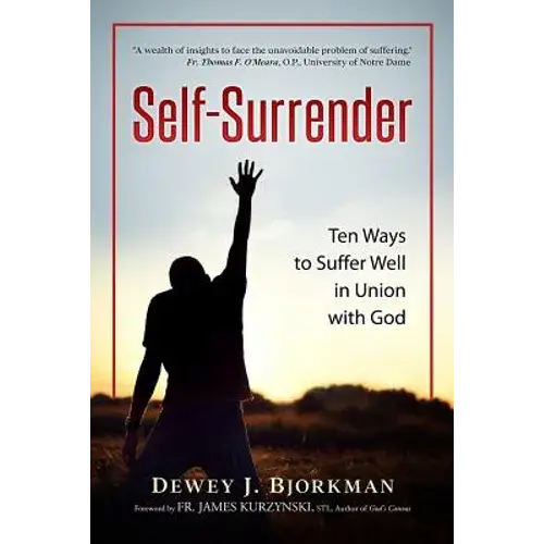 Self Surrender: Ten Ways To Suffer Well In Union With God And The Rhineland Mystics - Paperback 1
