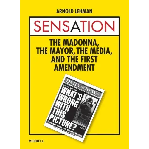 Sensation: The Madonna, The Mayor, The Media, And The First Amendment - Hardcover 1