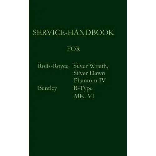 Service-Handbook Rolls-Royce Silver Dawn, Silver Wraith, Phantom Iv And Bentley Mk. Vi, R-Type - Hardcover 1