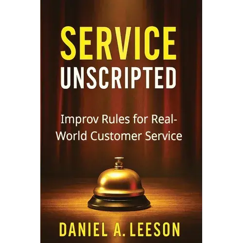 Service Unscripted: Improv Rules For Real-World Success - Paperback 1