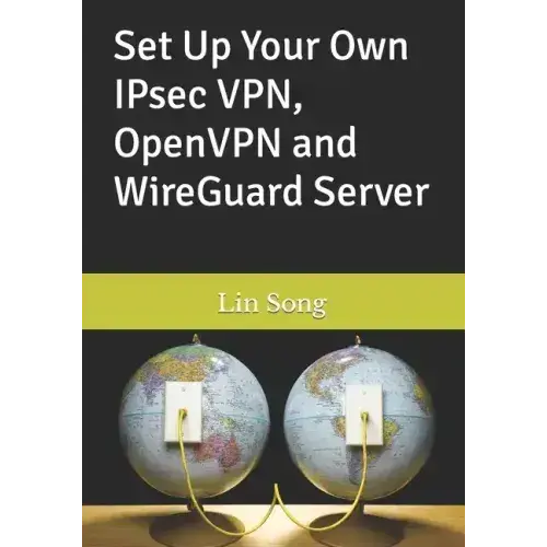 Set Up Your Own Ipsec Vpn, Openvpn And Wireguard Server - Paperback 1
