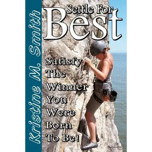 Settle For Best: Satisfy The Winner You Were Born To Be - Paperback 1