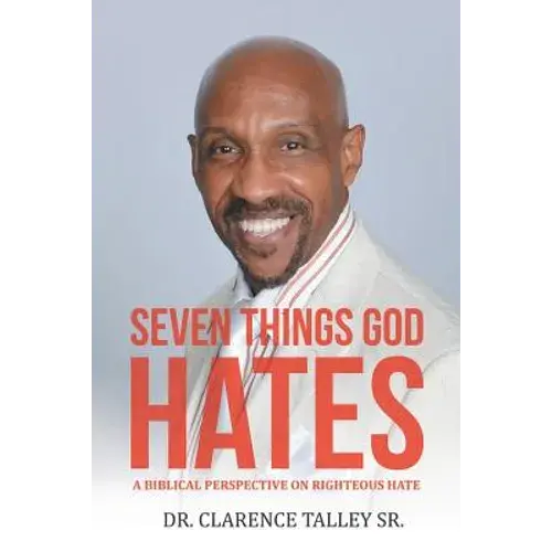 Seven Things God Hates: A Biblical Perspective On Righteous Hate - Paperback 1