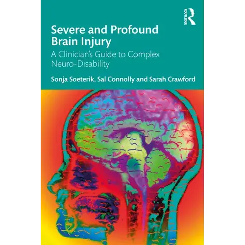 Severe And Profound Brain Injury: A Clinician's Guide To Complex Neuro-Disability - Paperback 1