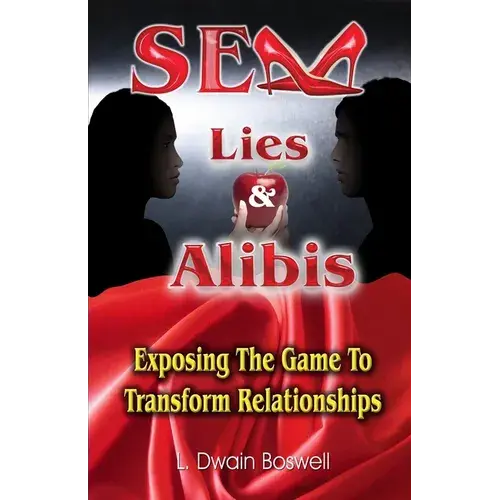 Sex Lies & Alibis: Exposing The Game To Transform Relationships - Paperback 1