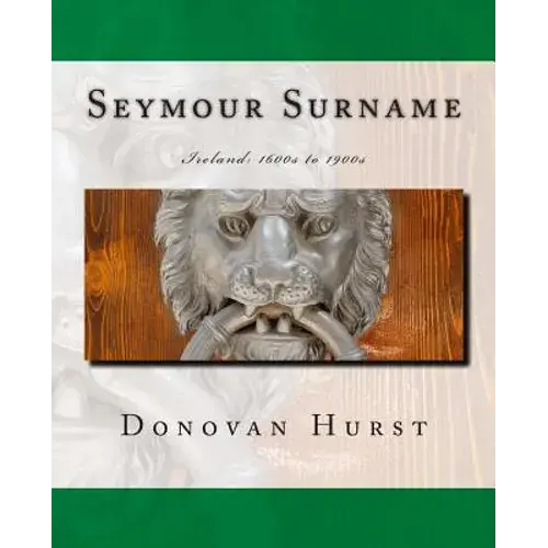 Seymour Surname: Ireland: 1600S To 1900S - Paperback 1