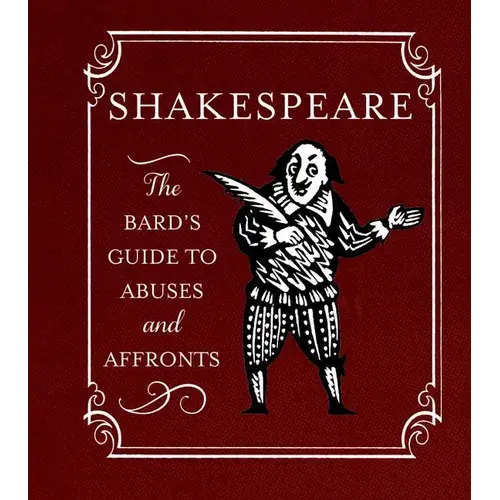 Shakespeare: The Bard's Guide To Abuses And Affronts - Hardcover 1