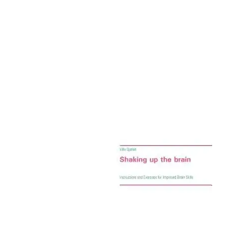 Shaking Up The Brain: Instructions And Exercises For Improved Brain Skills - Paperback 1