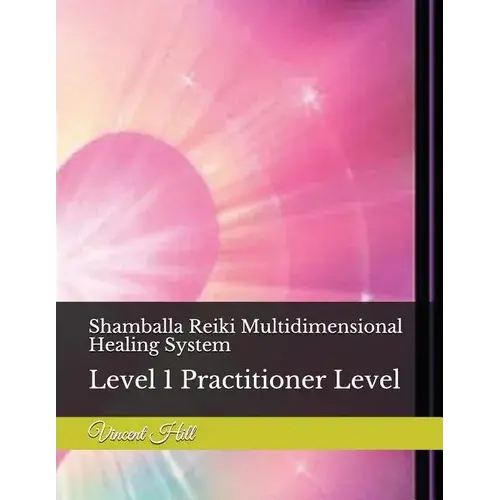 Shamballa Reiki Multidimensional Healing System: Level 1 Practitioner Level - Paperback 1