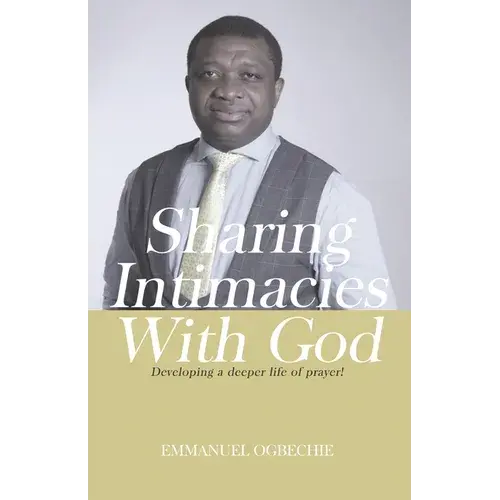Sharing Intimacies With God: Developing A Deeper Life Of Prayer - Paperback 1