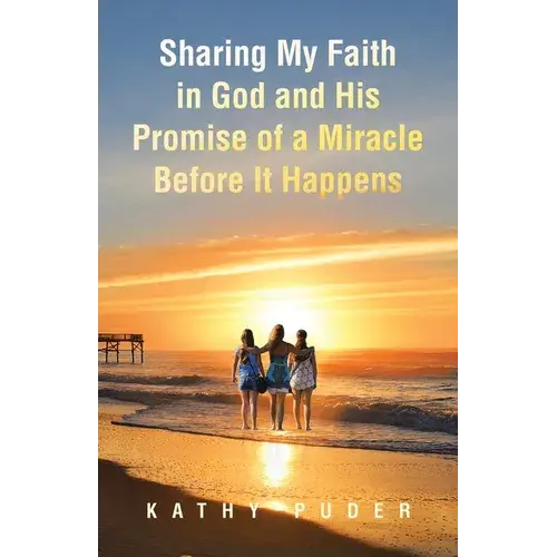 Sharing My Faith In God And His Promise Of A Miracle Before It Happens - Paperback 1