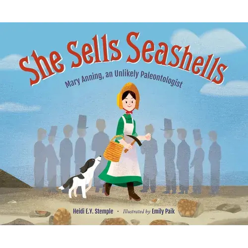 She Sells Seashells: Mary Anning, An Unlikely Paleontologist - Hardcover 1