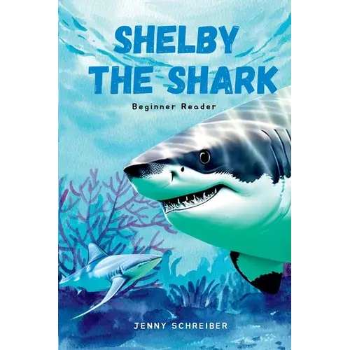 Shelby The Shark: Exploring The Secrets Of The Great White Shark, Beginner Reader - Paperback 1