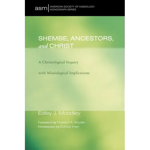 Shembe, Ancestors, And Christ: A Christological Inquiry With Missiological Implications - Paperback 1