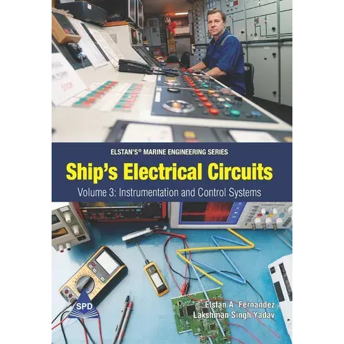 Ship's Electrical Circuits - Volume 3: Instrumentation And Control Systems: Elstan's(R) Marine Engineering Series - Paperback 1