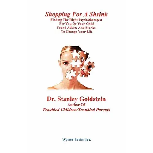 Shopping For A Shrink /Finding The Right Psychotherapist For You Or Your Child /Sound Advice And Stories To Change Your Life - Paperback 1