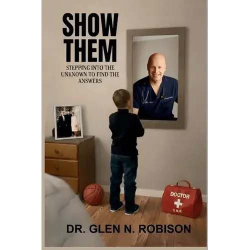 Show Them: Stepping Into The Unknown To Find The Answers - Paperback 1