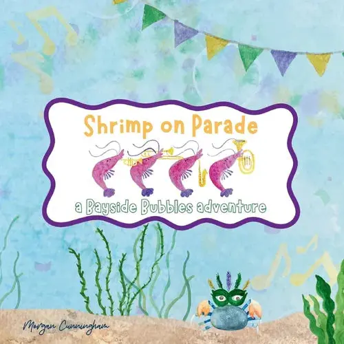 Shrimp On Parade: A Bayside Bubbles Adventure - Paperback 1