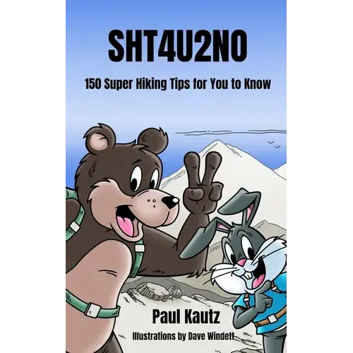 Sht4u2no: 150 Super Hiking Tips For You To Know - Paperback 1