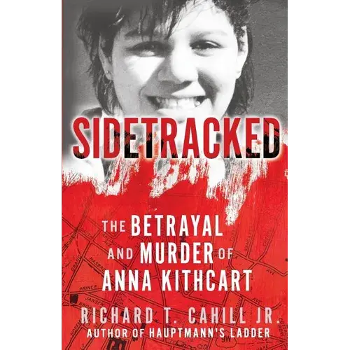 Sidetracked: The Betrayal And Murder Of Anna Kithcart - Paperback 1