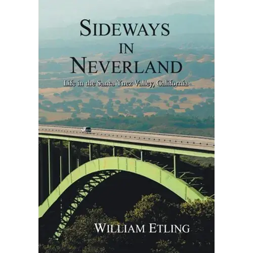 Sideways In Neverland: Life In The Santa Ynez Valley, California - Hardcover 1