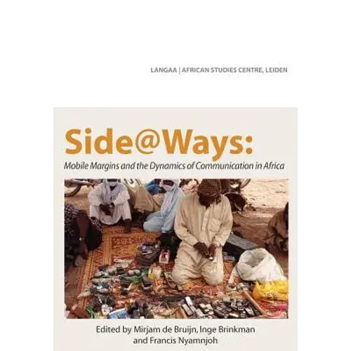 Side@Ways: Mobile Margins And The Dynamics Of Communication In Africa - Paperback 1