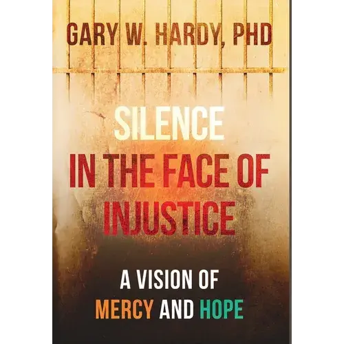 Silence In The Face Of Justice: A Vision Of Mercy And Hope - Hardcover 1