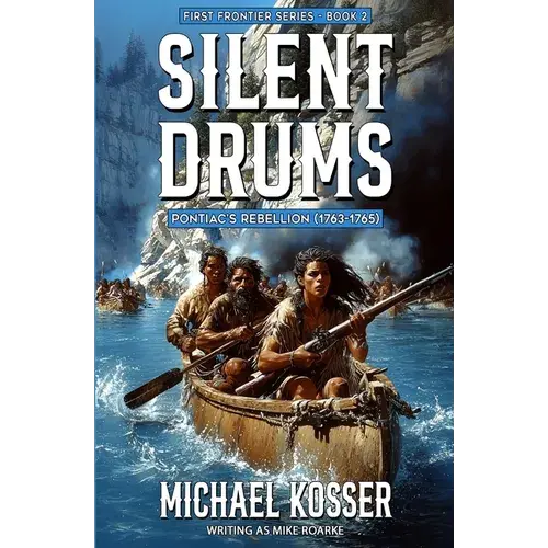 Silent Drums: First Frontier Series - Book 2: Pontiac's Rebellion (1763-1765) - Paperback 1