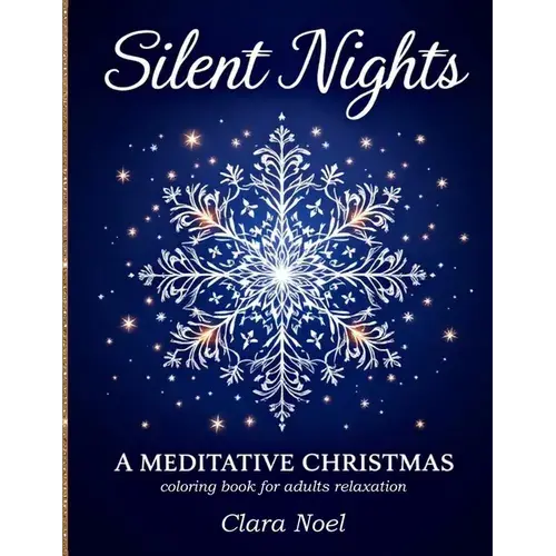 Silent Nights: A Mindful Self Care Coloring Book For Adults With Festive Mandalas, Snowflakes, And Winter Foliage Blended With Peaceful Christmas Symb - Paperback 1