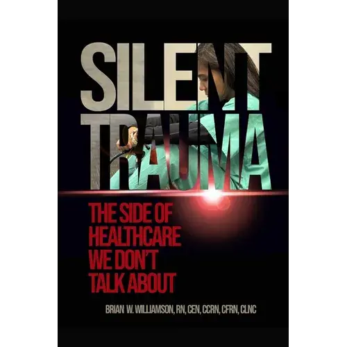 Silent Trauma: The Side Of Healthcare We Just Don't Talk About - Paperback 1