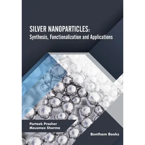 Silver Nanoparticles: Synthesis, Functionalization And Applications - Paperback 1