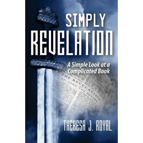 Simply Revelation: A Simple Look At A Complicated Book - Paperback 1