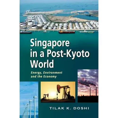 Singapore In A Post-Kyoto World: Energy, Environment And The Economy - Paperback 1