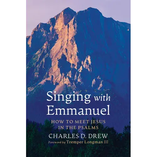 Singing With Emmanuel: How To Meet Jesus In The Psalms - Paperback 1