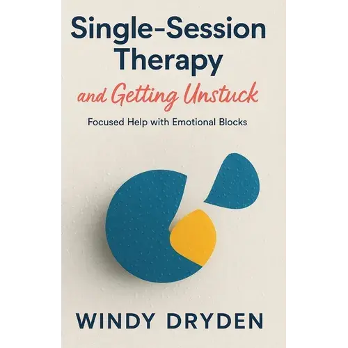 Single-Session Therapy And Getting Unstuck: Focused Help With Emotional Blocks - Paperback 1