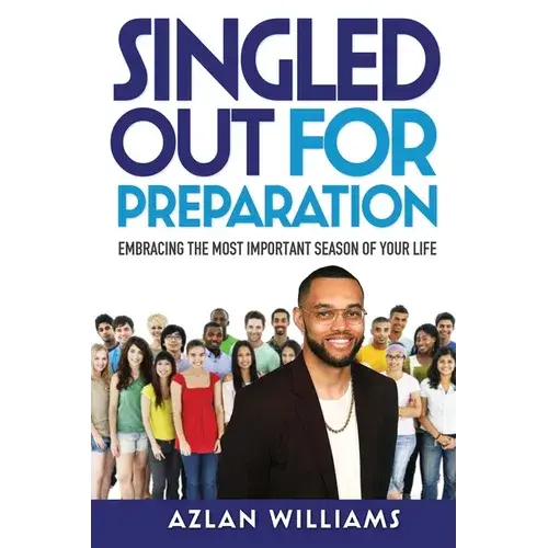 Singled Out For Preparation: Embracing The Most Important Season Of Your Life - Paperback 1