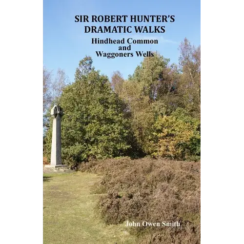 Sir Robert Hunter's Dramatic Walks: Over Hindhead Common And Around Waggoners Wells - Paperback 1