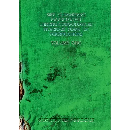 Sire Silinghamn's Emancipated Chrono-Cosmological Vicarious Tome Of Versifications - Paperback 1