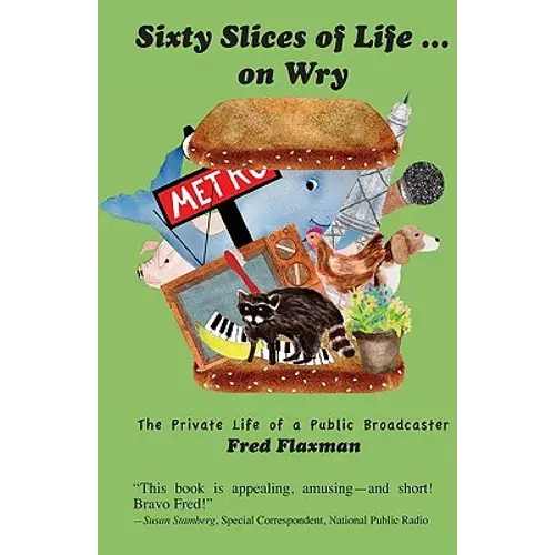 Sixty Slices Of Life ... On Wry: The Private Life Of A Public Broadcaster - Paperback 1