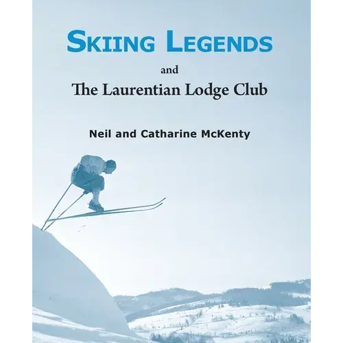 Skiing Legends And The Laurentian Lodge Club - Paperback 1